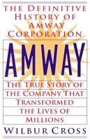 Amway: The True Story of the Company that Transformed the Lives of Millions 0425176460 Book Cover