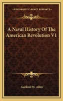 A Naval History of the American Revolution Vol. I 1444605399 Book Cover