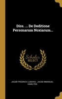 Diss. ... De Deditione Personarum Noxiarum... 1011024462 Book Cover