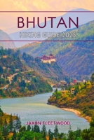 Bhutan Hiking Guide 2025 (Wanderway Chronicles: Exploring the World’s Hidden Stories and Uncharted Paths) B0DR7S2HTV Book Cover