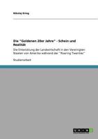 Die "Goldenen 20er Jahre" - Schein und Realität: Die Entwicklung der Landwirtschaft in den Vereinigten Staaten von Amerika während der "Roaring Twenties" 3640569091 Book Cover