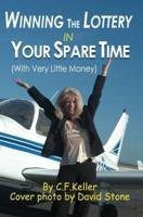 Winning The Lottery In Your Spare Time: (With Very Little Money) 0595371280 Book Cover
