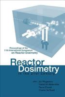 Reactor Dosimetry in the 21st Century: Proceedings of the 11th International Symposium on Reactor Dosimetry Brussels, Belgium 18 - 23 August 2002 9812384480 Book Cover