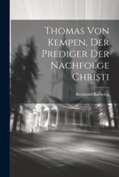 Thomas Von Kempen, Der Prediger Der Nachfolge Christi 1021612545 Book Cover