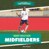 Best Soccer Midfielders (All-Time Best Positions (Lerner Sports Rookie)) B0G5SSBXL9 Book Cover