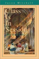 Class Is in Session: And So Is Life 0595187641 Book Cover