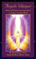 Angelic Whisper: Words of Wisdom and Inspirations in Today's Troubled World 1438907265 Book Cover