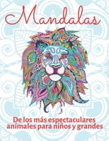 MANDALAS DE LOS MÁS ESPECTACULARES ANIMALES, PARA NIÑOS Y GRANDES: Fáciles y mandalas de nuestros animales favoritos, ideales para todos en la familia. B08W7DPSBM Book Cover