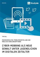 Cyber-Mobbing ALS Neue Gewalt Unter Jugendlichen Im Digitalen Zeitalter 3960950977 Book Cover