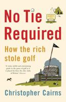 No Tie Required: How the Rich Stole Golf 0755313798 Book Cover