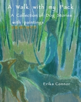 A walk with my pact: A collection of dog stories with paintings 1998321266 Book Cover