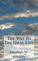 The Way To The Ideal Life: Large Print Edition 1724440993 Book Cover