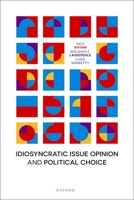 Idiosyncratic Issue Opinion and Political Choice 0198955219 Book Cover