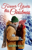 Forever Yours This Christmas (Love in Every Season) B08P1KJHQM Book Cover