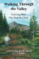 Walking Through the Valley: Grieving Well One Step at a Time 1733662103 Book Cover