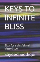 KEYS TO INFINITE BLISS: Elixir for a blissful and blessed soul B0F5PKY8CF Book Cover