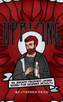 Uprising: An Ancient Prophet's Sacred Words for Modern Activists 1958585351 Book Cover