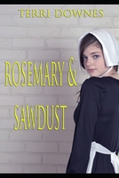 Rosemary & Sawdust: An anthology of Amish Romance 1088463673 Book Cover