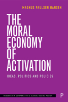 The Moral Economy of Activation: Ideas, Politics and Policies 1447349962 Book Cover