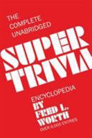 The Complete Unabridged Super Trivia Encyclopedia 0446838829 Book Cover