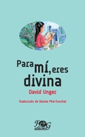 Para mí eres divina (Colección Premio Nacional de Literatura "Miguel Ángel Asturias") (Spanish Edition) 9993938661 Book Cover
