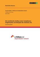 Der praktische Aufbau einer Compliance Organisation am Beispiel der Siemens AG 3668839646 Book Cover