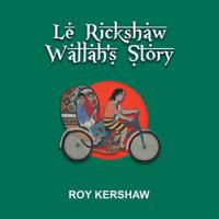 Le Rickshaw Wallah’s Story 1514465795 Book Cover