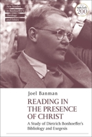 Reading in the Presence of Christ: A Study of Dietrich Bonhoeffer's Bibliology and Exegesis 0567699269 Book Cover