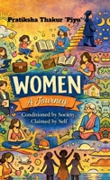 Women: A Journey: Conditioned by Society, Claimed by Self B0GP925GCF Book Cover