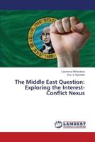 The Middle East Question: Exploring the Interest-Conflict Nexus 3659369756 Book Cover