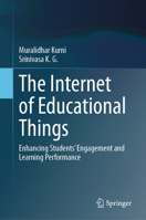 The Internet of Educational Things: Enhancing Students’ Engagement and Learning Performance 3031673867 Book Cover