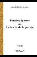 Pensées éparses ou le fracas de la pensée (French Edition) 2924206200 Book Cover