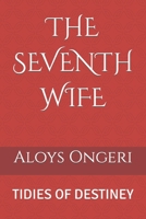 THE SEVENTH WIFE: TIDIES OF DESTINEY B0CFZQ9PMZ Book Cover