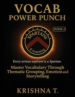 Vocab Power Punch - Punch - 2: Every Serious Aspirant is a Spartan. Master Vocabulary Through Thematic Grouping, Emotion and Storytelling B0GMRZ59B7 Book Cover