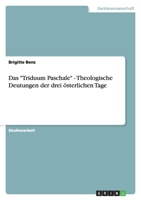 Das "Triduum Paschale" - Theologische Deutungen der drei österlichen Tage 3640713532 Book Cover