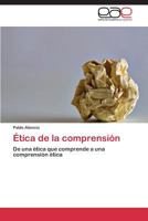 Ética de la comprensión: De una ética que comprende a una comprensión ética 3844337636 Book Cover