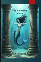 The Mermaid's Mirror: Tales of Ancient Egypt B0FVT2KKTJ Book Cover