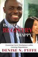 Is the Registry Happy: Examining Career Development within Learning Organisations 1516970659 Book Cover