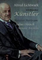 Schriften Uber Kunstler: Meister Bertram, Julius Oldach, Arnold Bocklin 3863477138 Book Cover