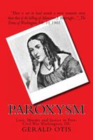 Paroxysm: Love, Murder and Justice in Post-Civil War Washington, DC 0983594430 Book Cover