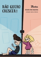 Não quero crescer! (Portuguese Edition) 6554208437 Book Cover