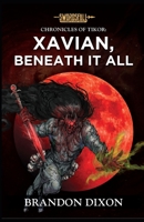 Xavian, Beneath It All: A Swordsfall Lore Book (The Chronicles of Tikor) B088T26YVR Book Cover