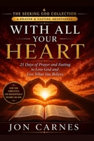 With All Your Heart: 21 Days of Prayer and Fasting to Love God and Live What You Believe (The Seeking God Collection) B0HFV6BDKP Book Cover