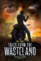 Tales from the Wasteland: The No Leaf Clover 1694483894 Book Cover