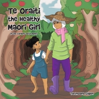 Te Oraiti the Healthy Maori Girl: In the Gardens with Nanny 1664107568 Book Cover