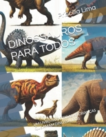 DINOSSAUROS PARA TODOS: UM LIVRO PARA TODAS AS CRIANÇAS QUE AMAM DINOSSAUROS (APRENDIZADO E DIVERSÃO PARA TODAS AS CRIANÇAS) (Portuguese Edition) B0DV5G8VPC Book Cover
