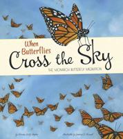 When Butterflies Cross the Sky: The Monarch Butterfly Migration 1479561002 Book Cover