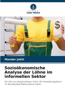 Sozioökonomische Analyse der Löhne im informellen Sektor: Ein Fall von Sangmeshwar Tahsil: Ein Verwaltungsblock im Bundesstaat Maharashtra Indien 6205968533 Book Cover