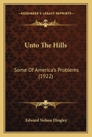 Unto The Hills: Some Of America's Problems 1120949890 Book Cover