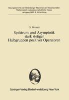 Spektrum Und Asymptotik Stark Stetiger Halbgruppen Positiver Operatoren: Vorgelegt in Der Sitzung Vom 12. Dezember 1981 3540116966 Book Cover